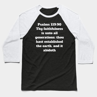 Psalm 119:90 King James Version (KJV) Bible Verse Typography Baseball T-Shirt